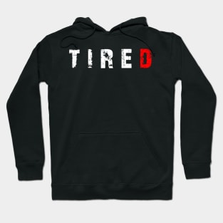 tired Hoodie